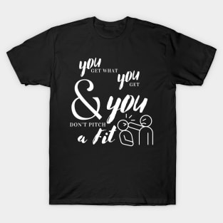 You Get What You Get T-Shirt